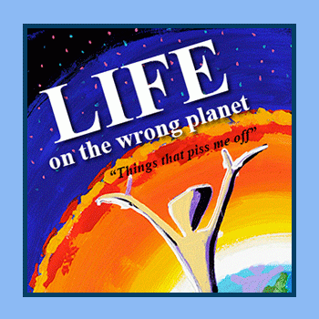 Exerpt from: LIFE On The Wrong Planet